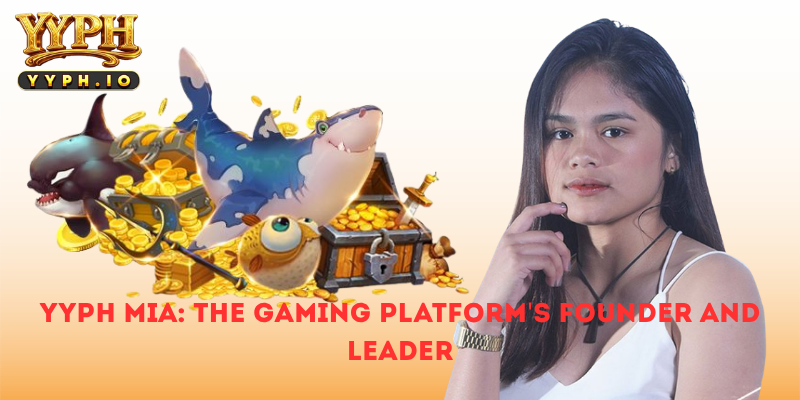YYPH Mia: The Gaming Platform's Founder and Leader