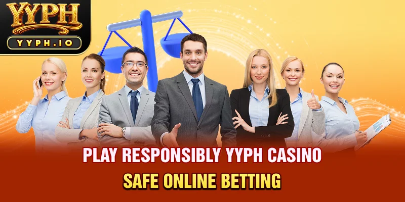 Play responsibly yyph casino safe online betting