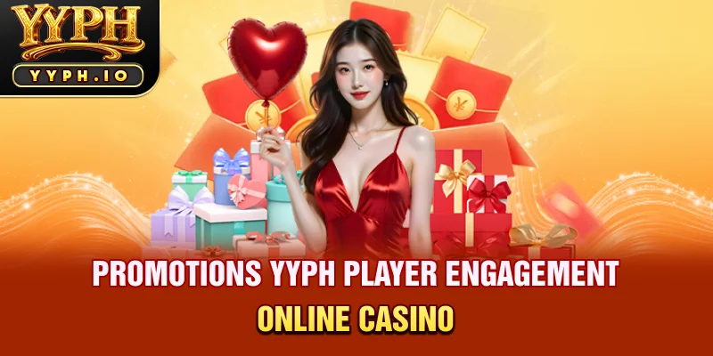Promotions yyph player engagement online casino